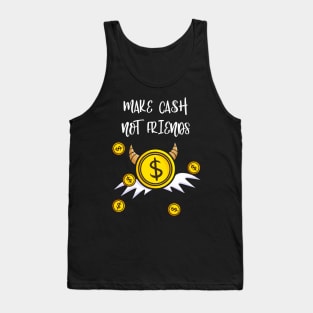 Make Cash Not Friends Money Income Tank Top